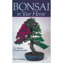 BONSAI IN YOUR HOME An Indoor Grower's Guide  Paul Lesniewicz